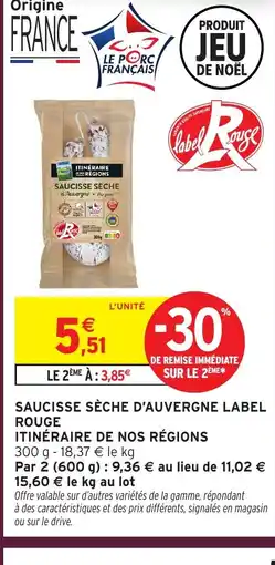 Intermarché Hyper ITINÉRAIRE DE NOS RÉGIONS Saucisse sèche d'auvergne label rouge offre