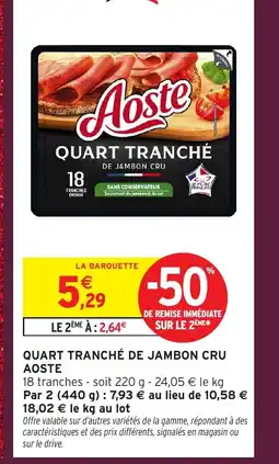 Intermarché Hyper AOSTE Quart tranché de jambon cru offre