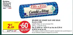 Intermarché Hyper ELLE & VIRE Beurre de condé sur vire doux offre