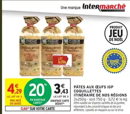 Intermarché Hyper ITINÉRAIRE DE NOS RÉGIONS Pâtes aux œufs igp coquillettes offre
