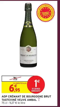 Intermarché Hyper Aop crémant de bourgogne brut tasteviné veuve ambal offre