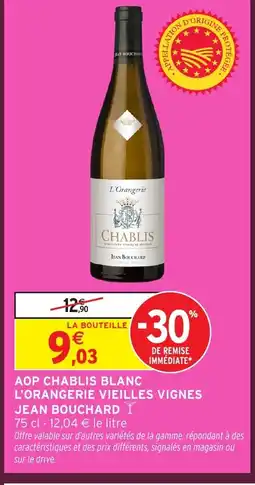 Intermarché Hyper JEAN BOUCHARD Aop chablis blanc l'orangerie vieilles vignes offre