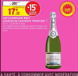Intermarché Hyper CHARLES DE CAZANOVE TRADITION Aop champagne brut offre