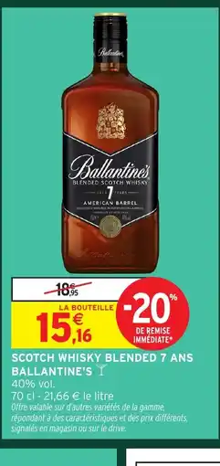 Intermarché Hyper BALLANTINE'S Scotch whisky blended 7 ans offre