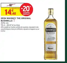 Intermarché Hyper BUSHMILLS Irish whiskey the original offre