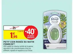 Intermarché Hyper FEBREZE Petit coin rosée du matin offre