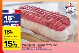 Carrefour Viande bovine : rumsteck*** à rôtir offre