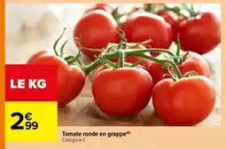 Carrefour TOMATE RONDE EN GRAPPE offre