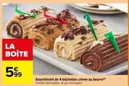 Carrefour Assortiment de 4 bûchettes crème au beurre offre