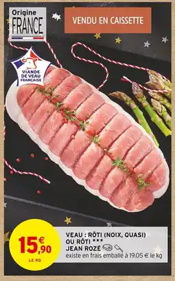 Intermarché Contact Jean rozé veau : rôti (noix, quasi) ou rôti offre