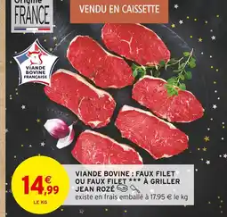 Intermarché Jean rozé viande bovine : faux filet ou faux filet à griller offre