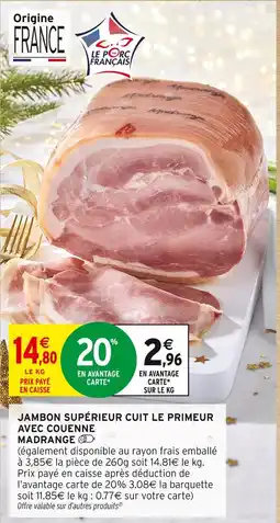 Intermarché Madrange jambon supérieur cuit le primeur avec couenne offre