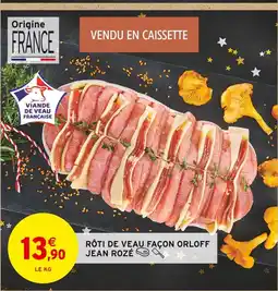 Intermarché Jean rozé rôti de veau façon orloff offre