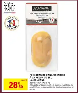 Intermarché La cancane foie gras de canard entier à la fleur de sel offre