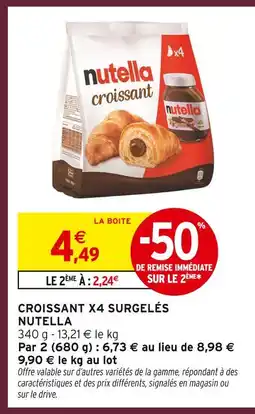 Intermarché Nutella croissant x4 surgelés offre