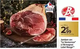 Carrefour Drive Le savoureux - jambon sec le savoureux à l'armagnac offre