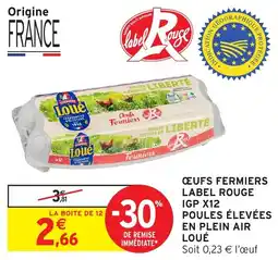 Intermarché Ceufs fermiers label rouge igp x12 poules élevées en plein air loué offre