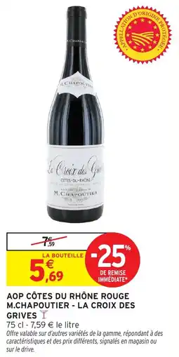 Intermarché Aop côtes du rhône rouge m.chapoutier la croix des grives offre