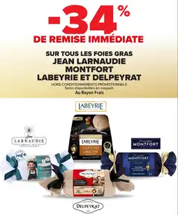 Carrefour Market Sur tous les foies gras jean larnaudie montfort labeyrie et delpeyrat offre