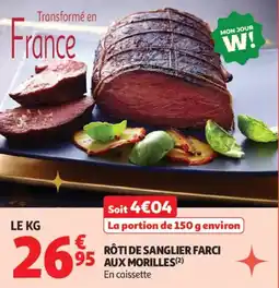 Auchan Supermarché Rôti de sanglier farci aux morilles offre