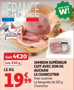Auchan Supermarché Jambon supérieur cuit avec son os auchan le charcutier offre