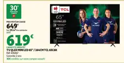 Auchan TCL TV QLED MINI LED 65" / 164CM 65C6K offre