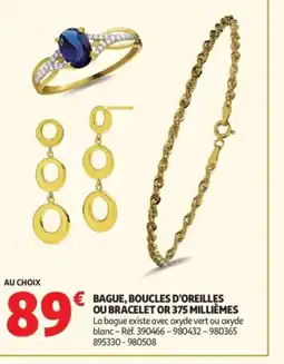 Auchan Bague, boucles d'oreilles ou bracelet or 375 millièmes offre