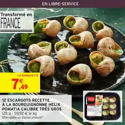 Intermarché Contact 12 escargots recette à la bourguignonne helix pomatia calibre très gros offre