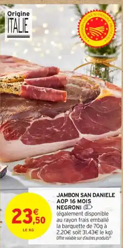 Intermarché Contact Jambon san daniele aop 16 mois negroni offre