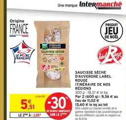 Intermarché Contact ITINÉRAIRE DE NOS RÉGIONS Saucisse sèche d'auvergne label rouge offre
