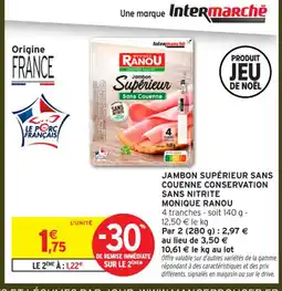 Intermarché Contact MONIQUE RANOU Jambon supérieur sans couenne conservation sans nitrite offre