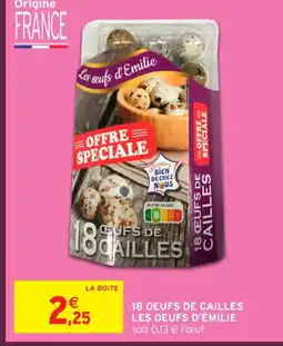Intermarché Contact LES OEUFS D'ÉMILIE 18 oeufs de cailles offre