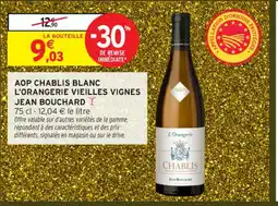 Intermarché Contact JEAN BOUCHARD Aop chablis blanc l'orangerie vieilles vignes offre