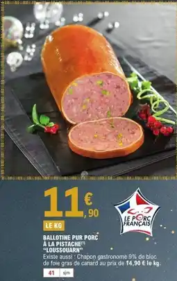 E.Leclerc LOUSSOUARN Ballotine pur porc à la pistache offre