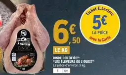 E.Leclerc LES ÉLEVEURS DE L'OUEST Dinde certifiée offre