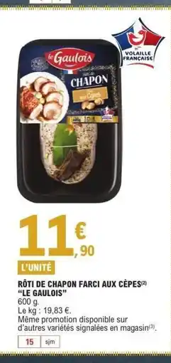 E.Leclerc LE GAULOIS Rôti de chapon farci aux cèpes offre