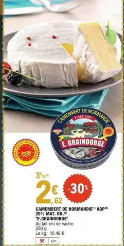 E.Leclerc E.GRAINDORGE Camembert de normandie aop 20% mat. gr. offre