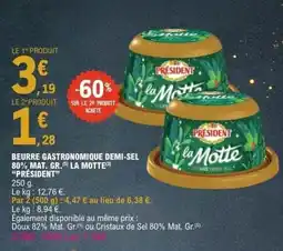 E.Leclerc PRÉSIDENT Beurre gastronomique demi-sel 80% mat. gr. la motte offre
