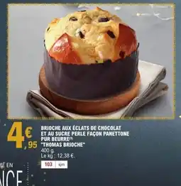 E.Leclerc THOMAS BRIOCHE Brioche aux éclats de chocolat et au sucre perle façon panettone pur beurre offre