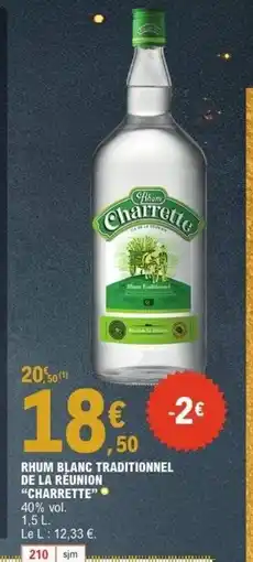 E.Leclerc CHARETTE Rhum blanc traditionnel de la réunion offre
