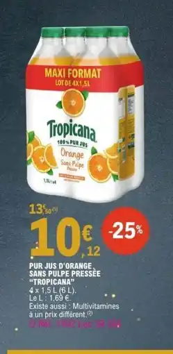 E.Leclerc TROPICANA Pur jus d'orange. sans pulpe pressée offre