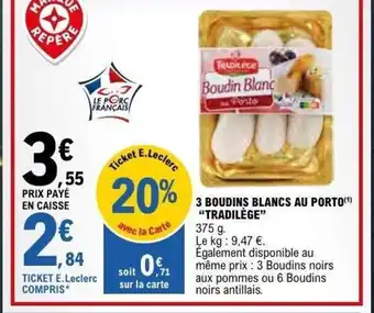 E.Leclerc TRADILÈGE 3 boudins blancs au porto offre