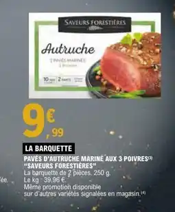 E.Leclerc SAVEURS FORESTIÈRES Pavés d'autruche mariné aux 3 poivres offre