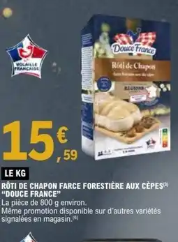 E.Leclerc DOUCE FRANCE Rôti de chapon farce forestière aux cèpes offre