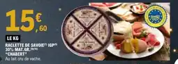 E.Leclerc CHABERT Raclette de savoie igp 30% mat.gr offre