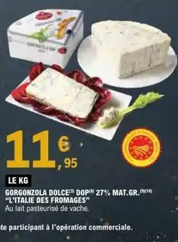 E.Leclerc L'ATELIER DES FROMAGES Gorgonzola dolce aop 27% mat gr offre