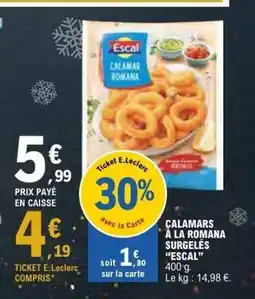 E.Leclerc ESCALTICKET E.Leclerc COMPRIS* Calamars à la romana surgelés offre