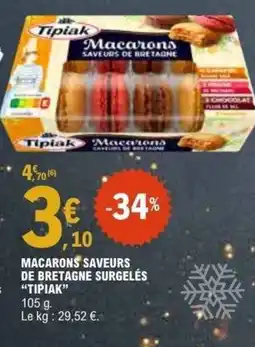 E.Leclerc TIPIAK Macarons saveurs de bretagne surgelés offre