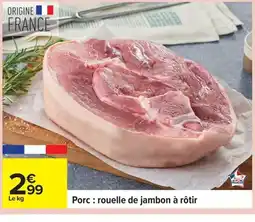 Carrefour Porc: rouelle de jambon à rôtir offre