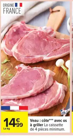 Carrefour Veau : côte avec os à griller offre